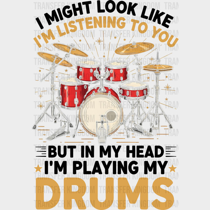 In My Head I'm Playing My Drums - Music DTF Transfers