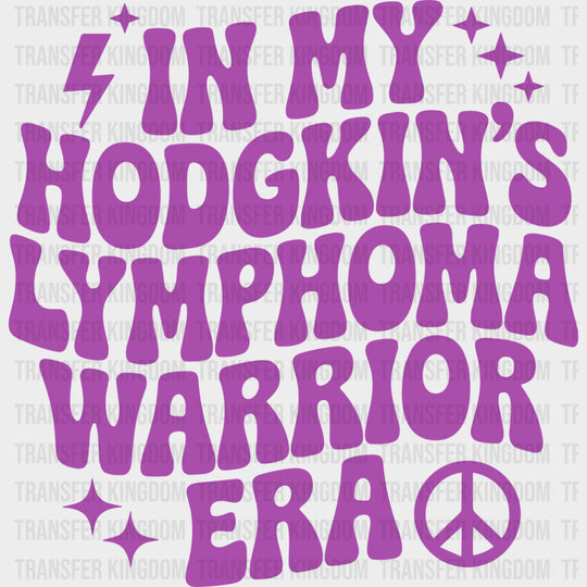 In My Hodgkin’s Lymphoma Warrior Era - Hodgkin’s Lymphoma Cancer DTF Transfers