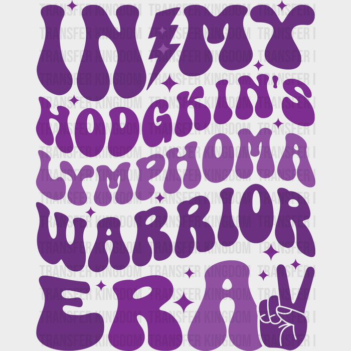 In My Hodgkin's Lymphoma Warrior Era - Lymphoma DTF Transfers