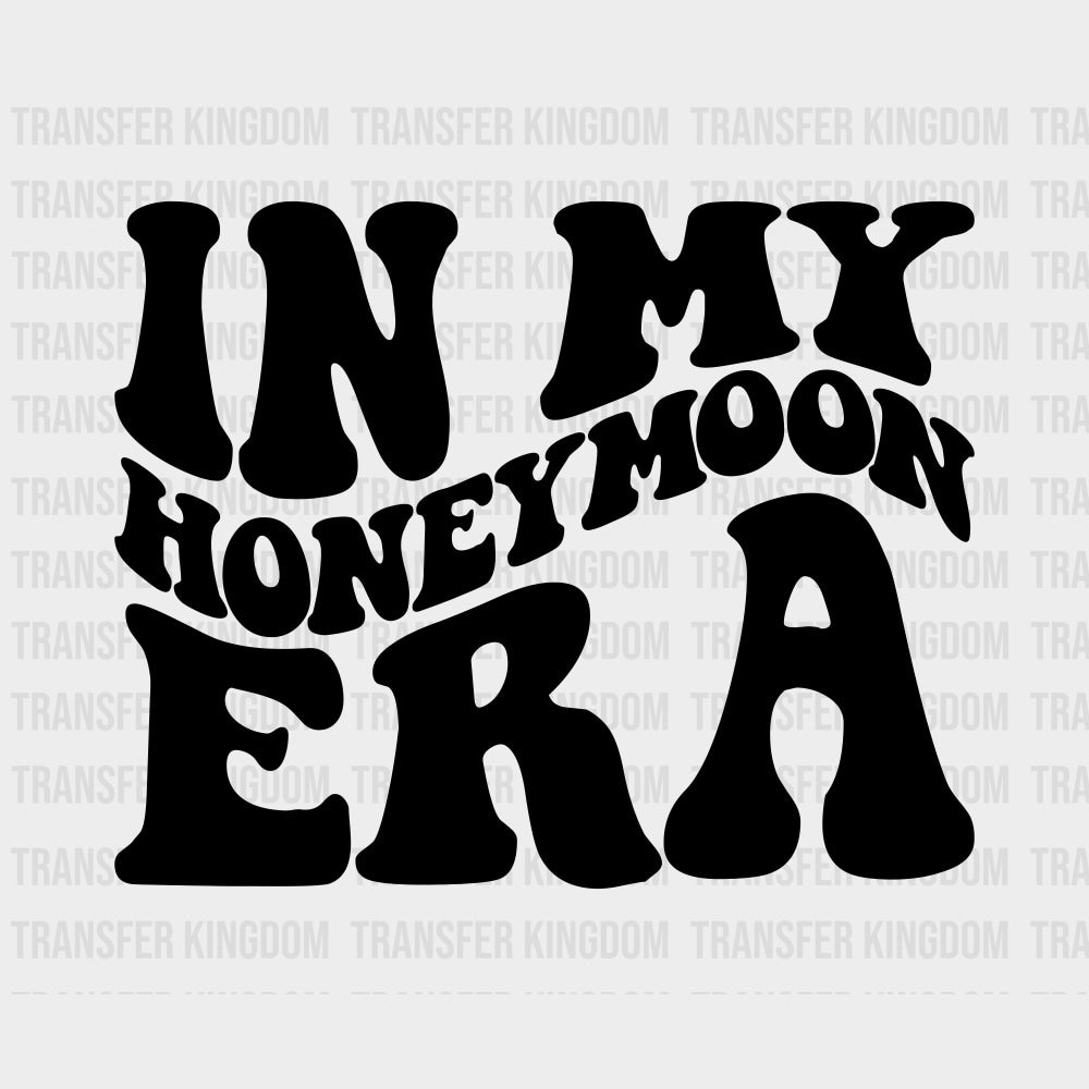 In My Honeymoon Era - Honeymoon DTF Transfers Adult Unisex - S & M (10’’) / Dark Color Design (See Imaging)