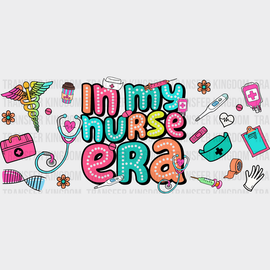 In My Nurse Era - Cup Wrap Uv Sticker Permanent Dtf Decal