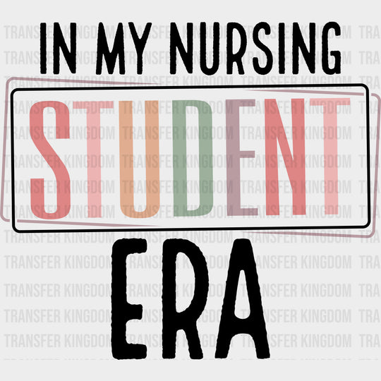 In My Nursing Student Era - Nurse DTF Transfers Adult Unisex - S & M (10’’) / Dark Color Design (See Imaging)