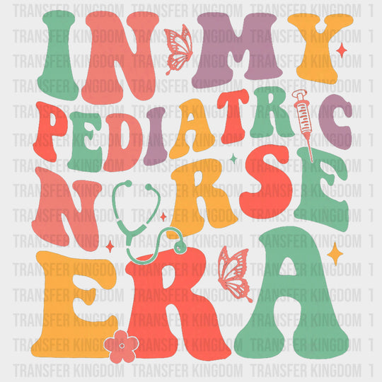 In My Pediatric Nurse Era - Pediatric Nurse DTF Transfers