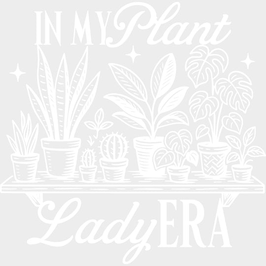 In My Plant Lady Era - Plants DTF Transfers transfer-kingdom Light Color Design (See Imaging)