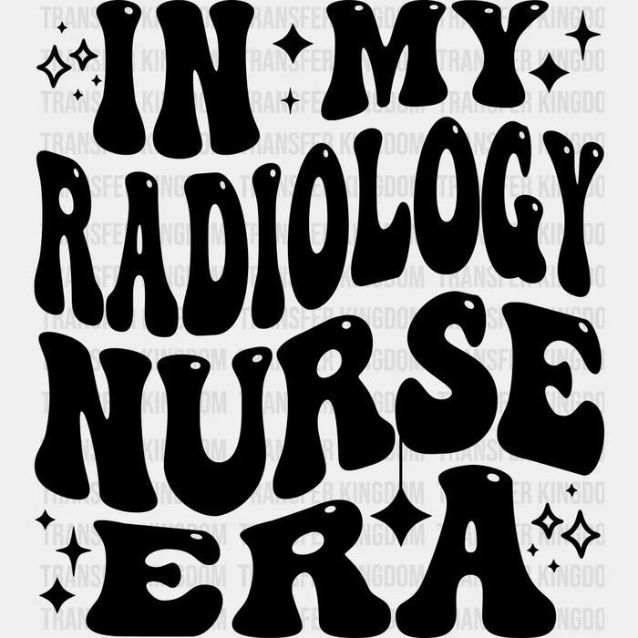 In My Radiology Nurse Era Design  - Radiology DTF Transfers