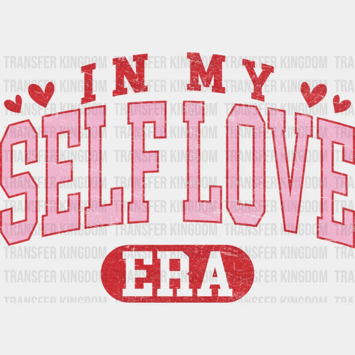 In My Self Love Era Pink And Red Design - Valentine's Day DTF Transfer