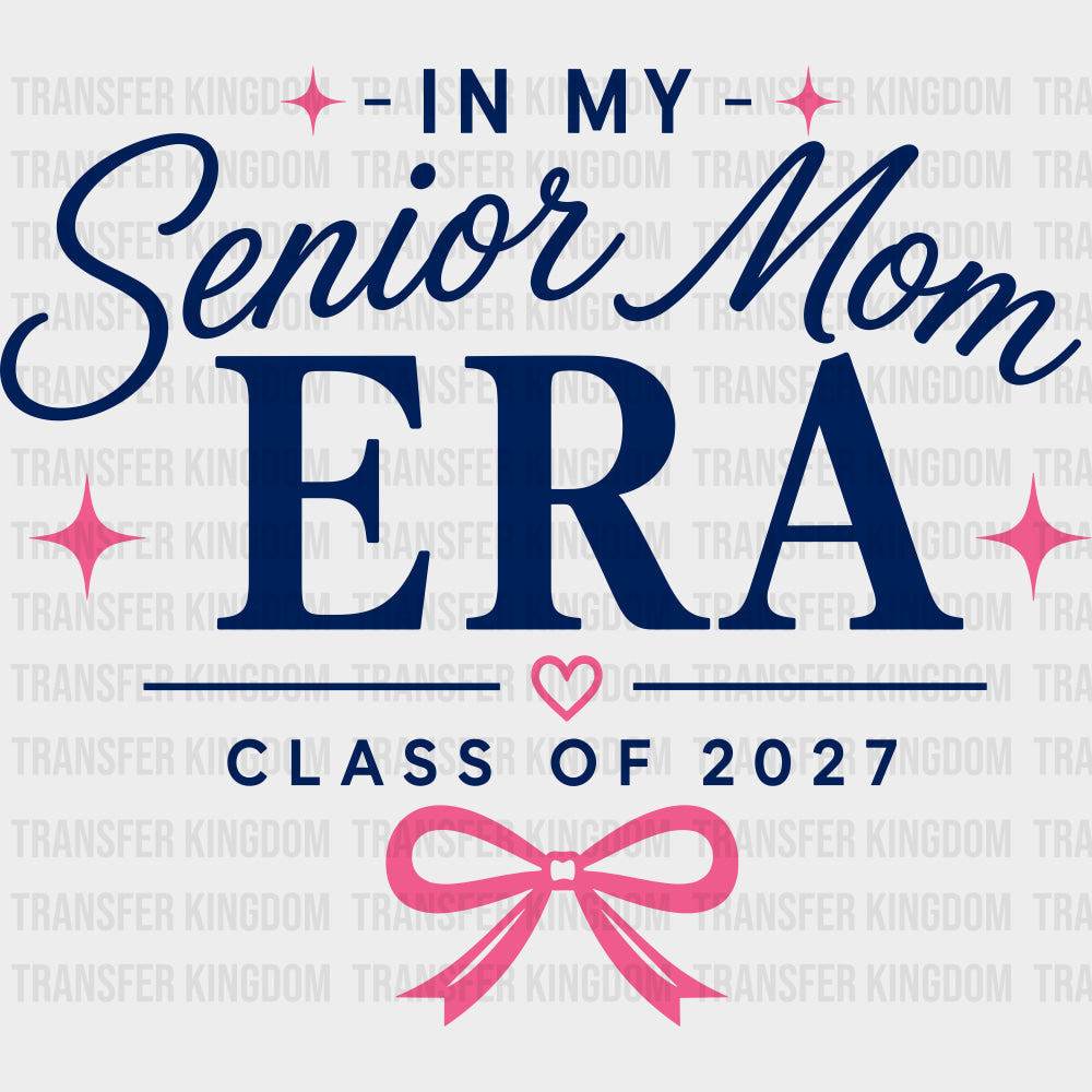 In My Senior Mom Era Class Of 2027 - Senior DTF Transfers - Adult Unisex - S & M (10’’) / Dark Color Design (See