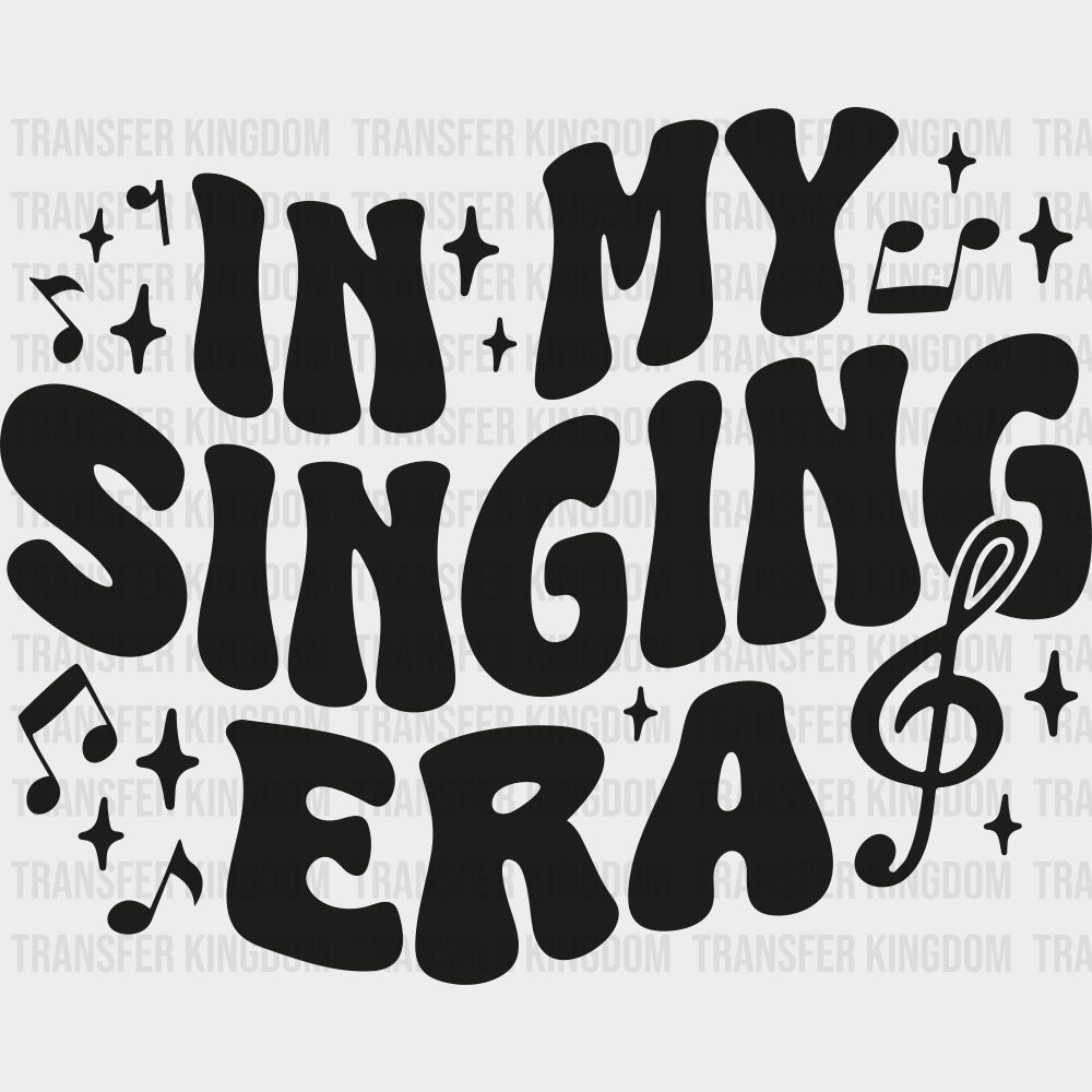 In My Singing Era - Singing DTF Transfers Adult Unisex - S & M (10’’) / Dark Color Design (See Imaging)