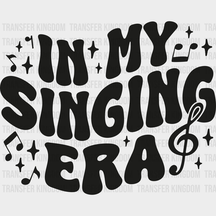 In My Singing Era - Singing DTF Transfers