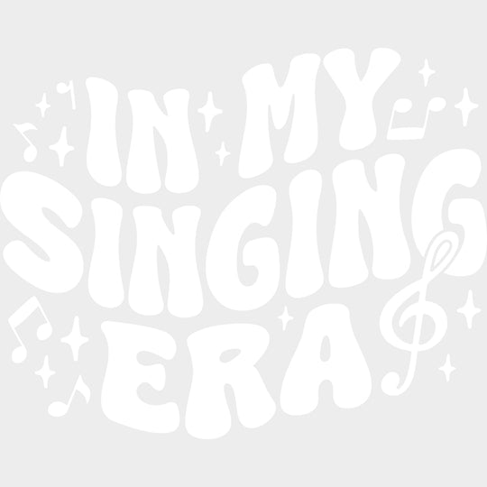 In My Singing Era - Singing DTF Transfers Adult Unisex - S & M (10’’) / Light Color Design (See Imaging)