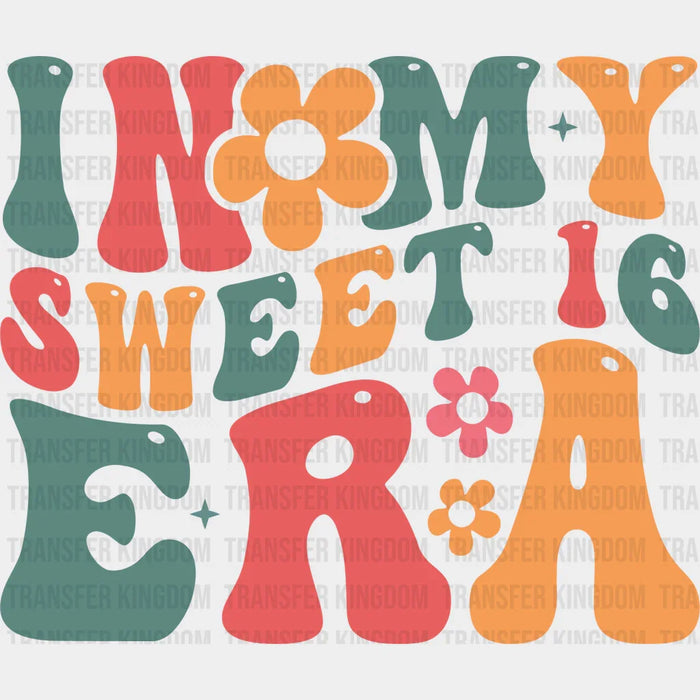 In My Sweet Sixteen Era Colorful Design - Sweet 16 DTF Transfer