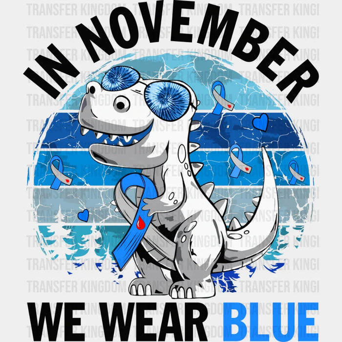 In November We Wear Blue Dinosaur - Diabetes DTF heat transfer