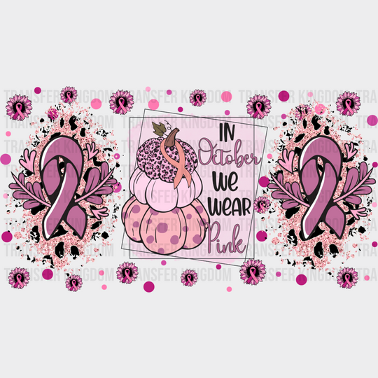 In October We Wear Pink - Awareness Cup Wrap Uv Sticker Permanent Dtf Decal