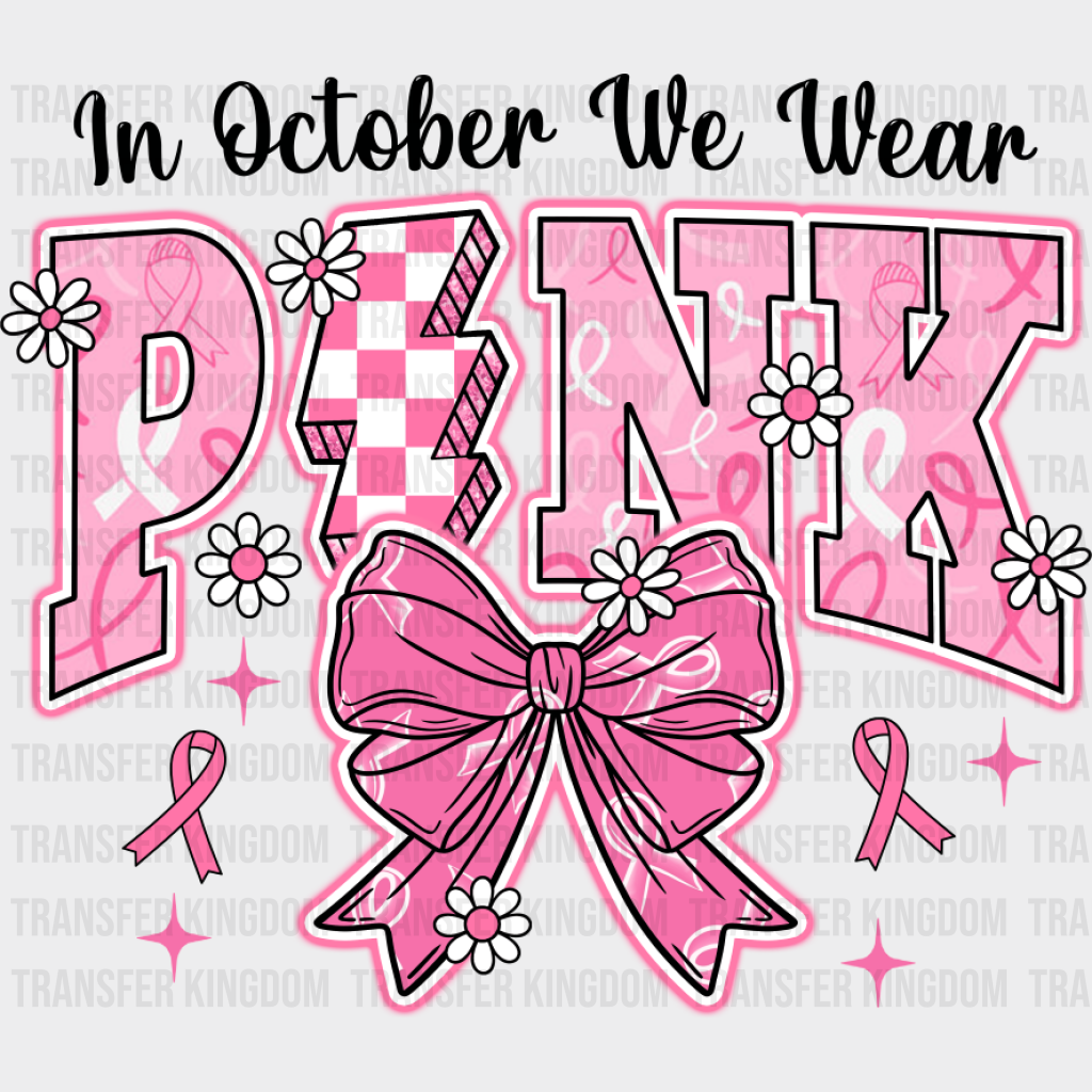 In October We Wear Pink Bowtie - Cancer DTF Transfer Unisex - S & M (10’’) Dark Color Design (See Imaging)