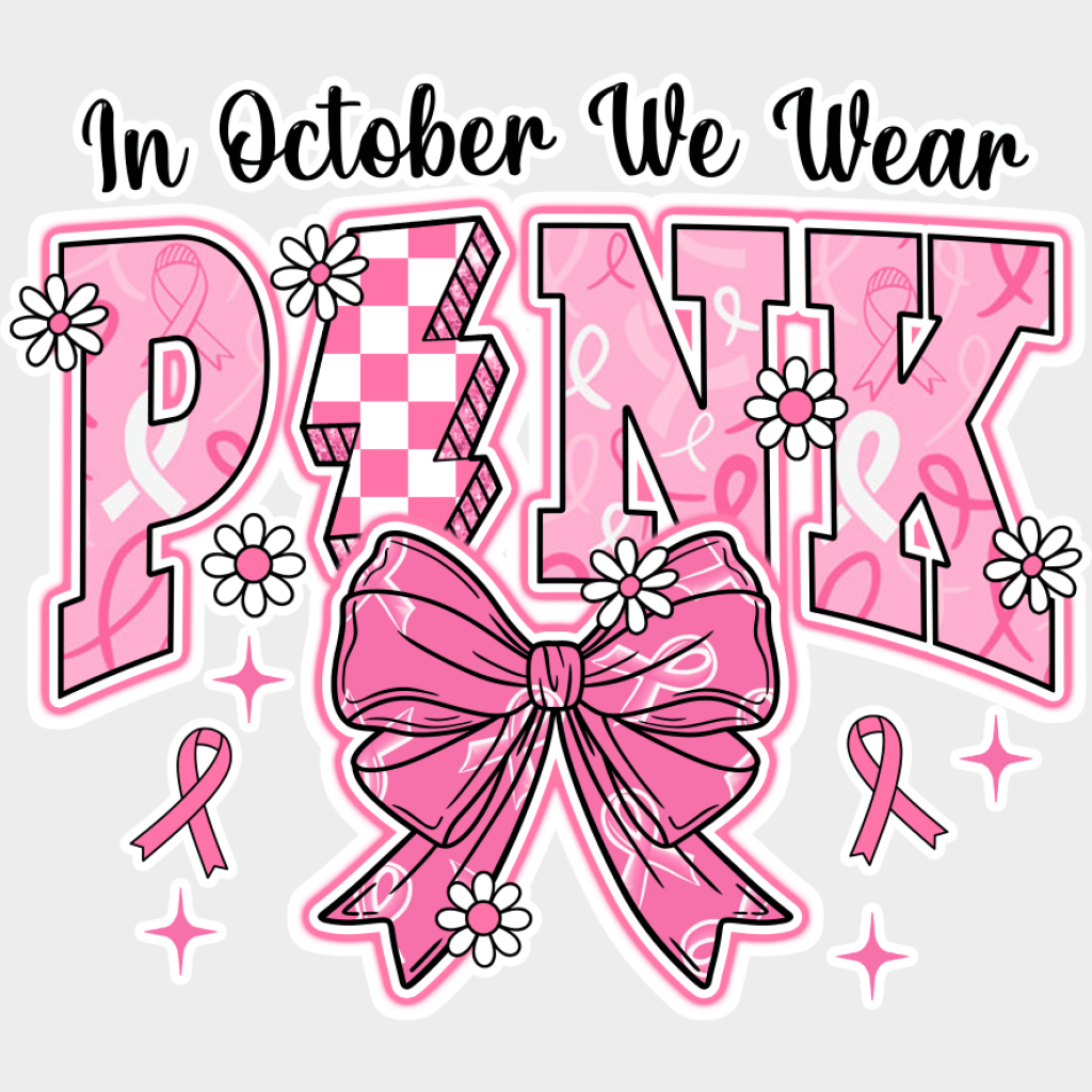 In October We Wear Pink Bowtie - Cancer DTF Transfer Unisex - S & M (10’’) Light Color Design (See Imaging)