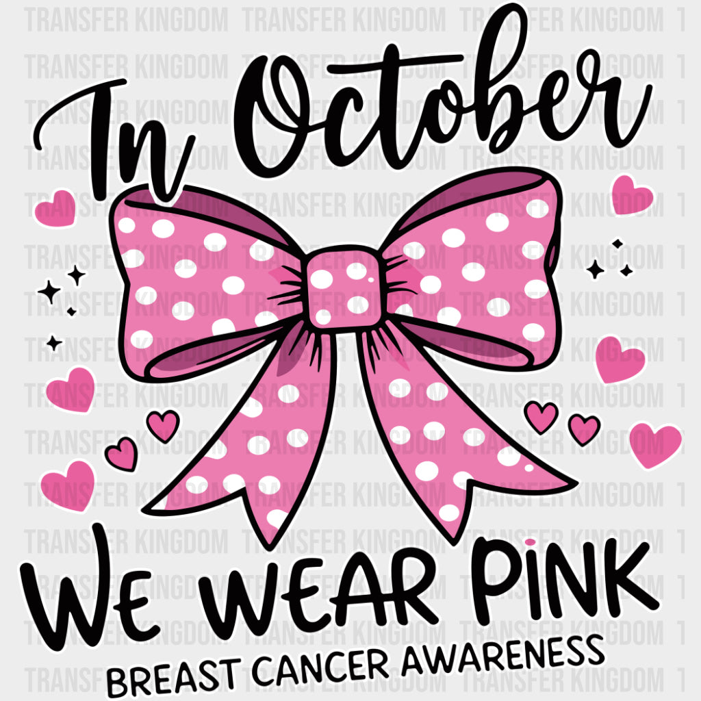 In October We Wear Pink - Breast Cancer DTF Transfers