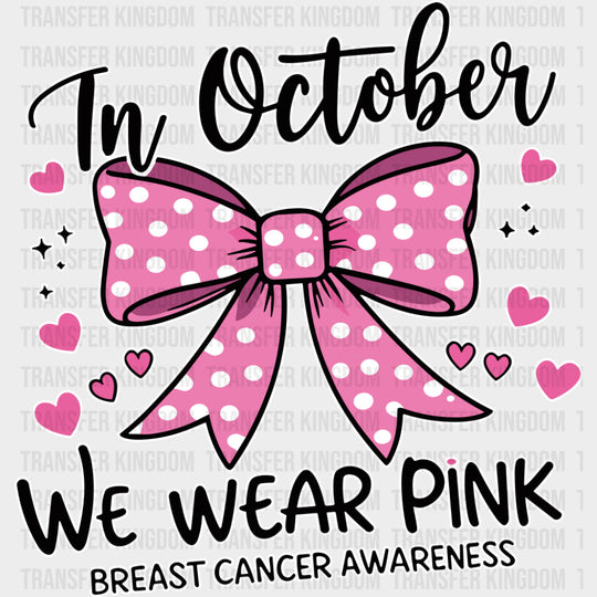 In October We Wear Pink - Breast Cancer DTF Transfers