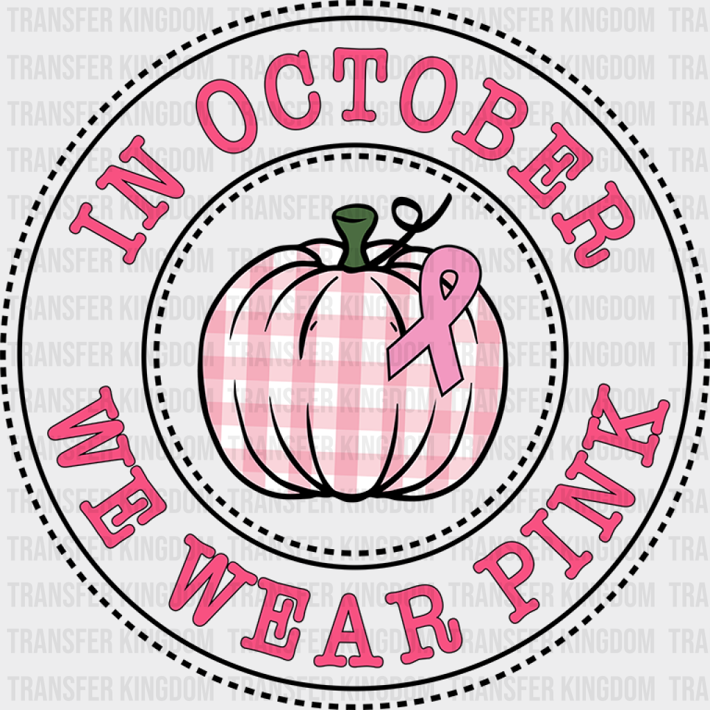 In October We Wear Pink Cancer Awareness Design - DTF heat transfer - Transfer Kingdom