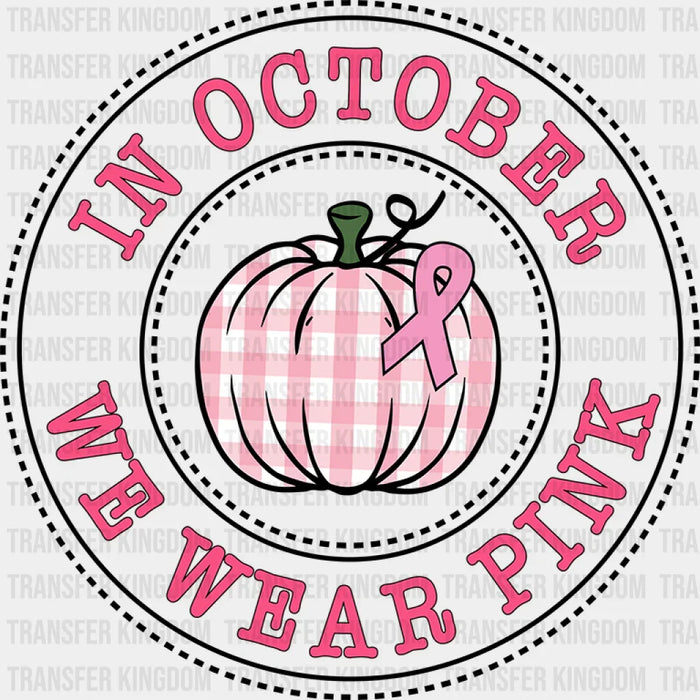 In October We Wear Pink Cancer Awareness Design - DTF heat transfer