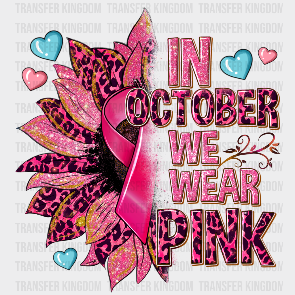 In October We Wear Pink Cancer Support Design - DTF heat transfer - Transfer Kingdom