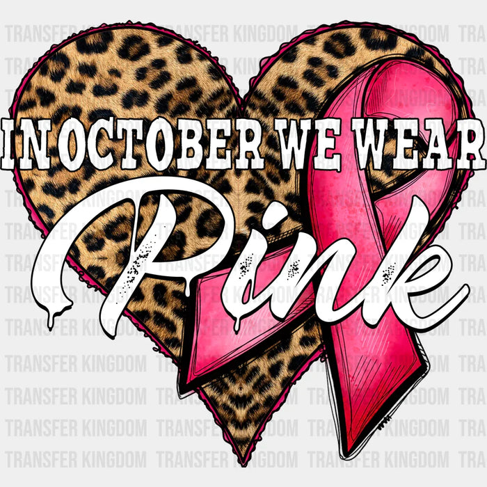 In October We Wear Pink Cancer Support Design - Cancer DTF heat transfer