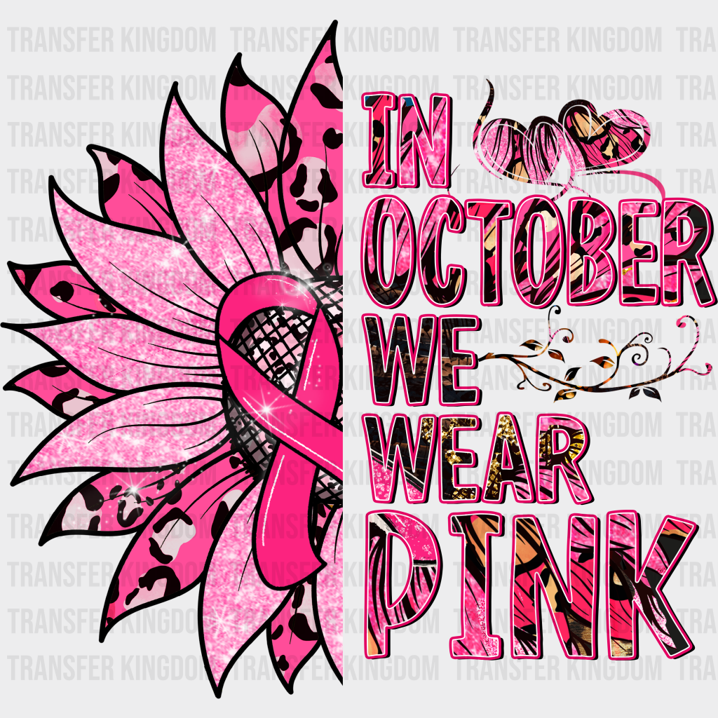 In October We Wear Pink Cancer Support Design - DTF heat transfer - Transfer Kingdom