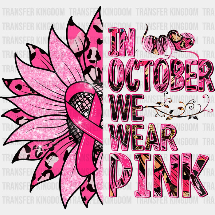 In October We Wear Pink Cancer Support Flower - Cancer DTF heat transfer