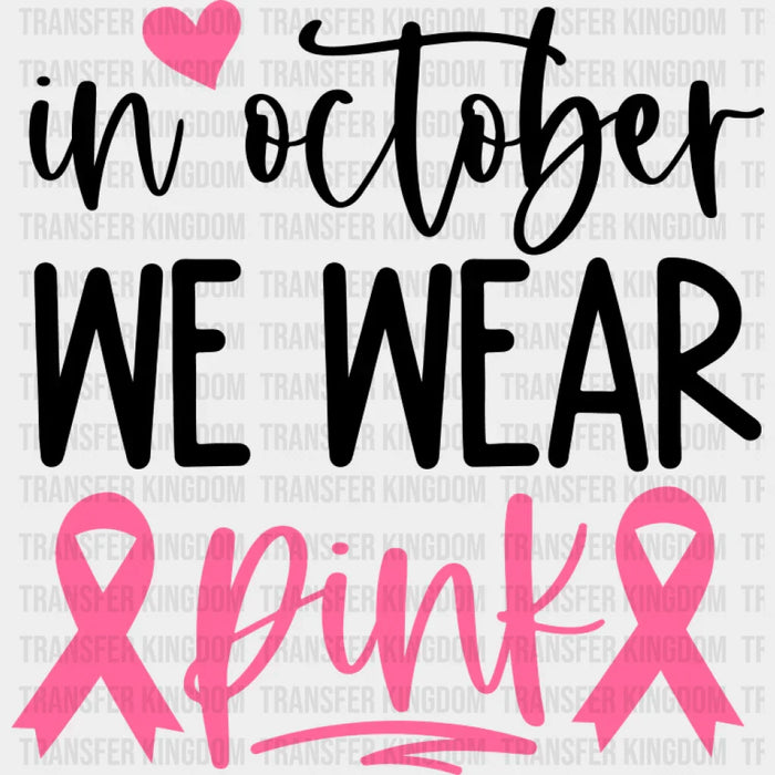 In October We Wear Pink Heart Design - Cancer DTF Transfer