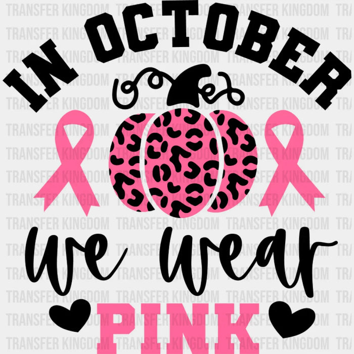 In October We Wear Pink Pumpkin Design - Cancer DTF Transfer