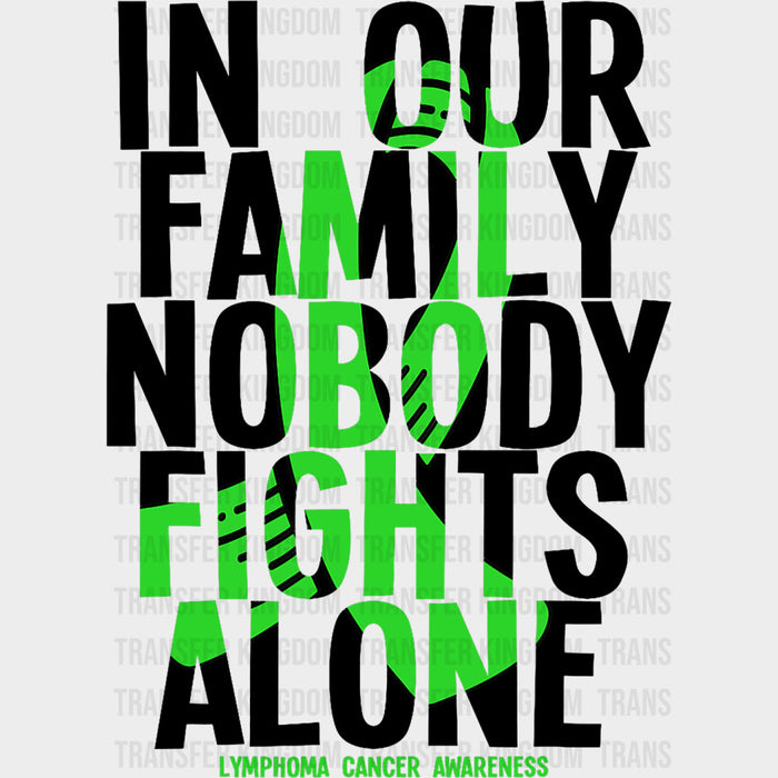 In Our Family Nobody Fights Alone, Green Ribbon - Lymphoma DTF Transfers