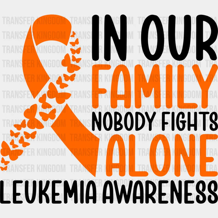 In Our Family Nobody Fights Alone - Leukemia DTF heat transfer