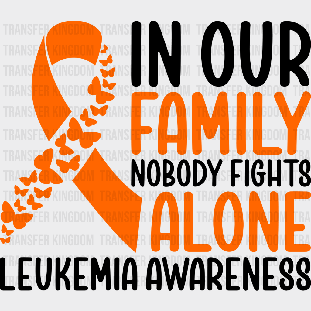 In Our Family Nobody Fights Alone - Leukemia Dtf Heat Transfer Unisex S & M (10’’) / Dark Color