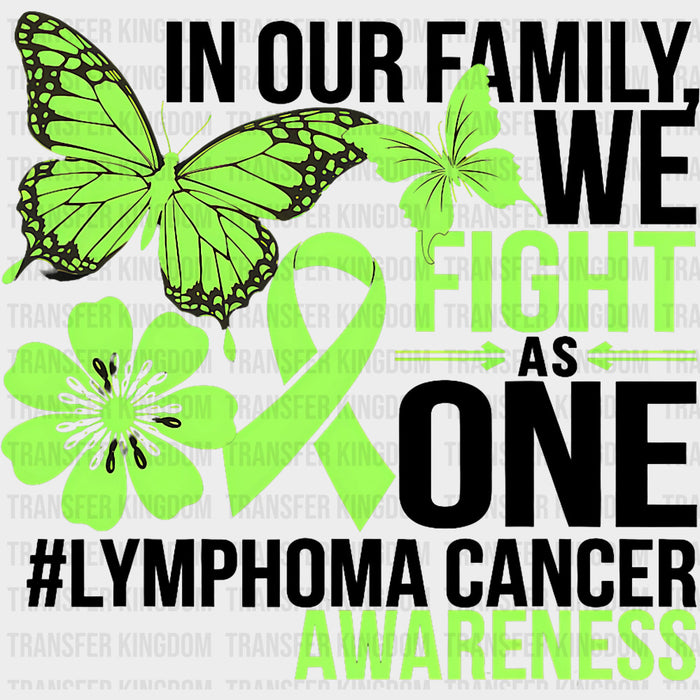 In Our Family, We Fight As One - Lymphoma DTF Transfers