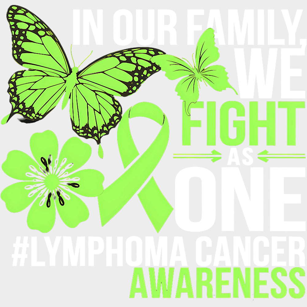 In Our Family We Fight As One - Lymphoma DTF Transfers Adult Unisex - S & M (10’’) / Light Color Design (See Imaging)