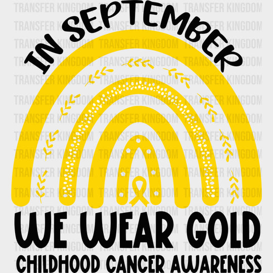 In September We Wear Gold - Childhood Cancer DTF Transfers - Adult Unisex - S & M (10’’) / Dark Color Design (See