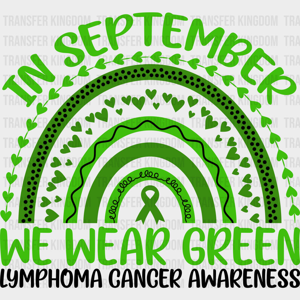 In September We Wear Green - Lymphoma DTF Transfers - Adult Unisex - S & M (10’’) / Dark Color Design (See Imaging)