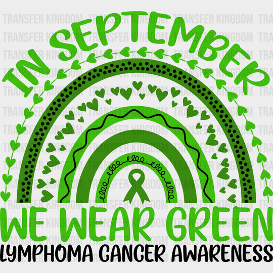 In September We Wear Green - Lymphoma DTF Transfers - Adult Unisex - S & M (10’’) / Dark Color Design (See Imaging)
