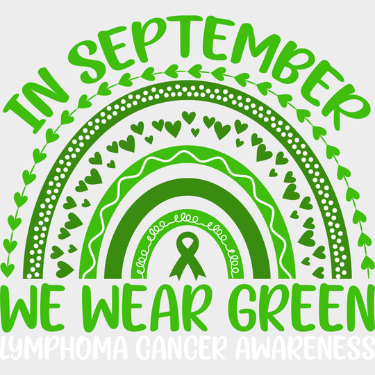 In September We Wear Green - Lymphoma DTF Transfers - Adult Unisex - S & M (10’’) / Light Color Design (See Imaging)