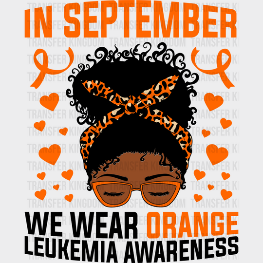 In September We Wear Orange Girl - Leukemia Dtf Heat Transfer Unisex S & M (10’’) / Dark Color