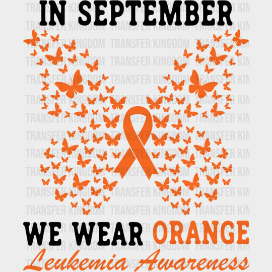 In September We Wear Orange Ribbon & Butterflies - Leukemia DTF Transfers Adult Unisex - S & M (10’’) / Dark Color