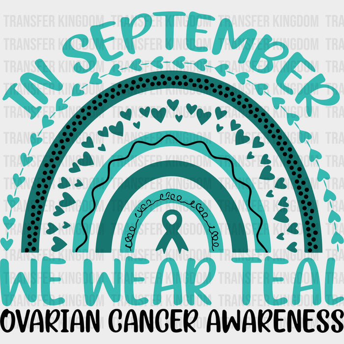 In September We Wear Teal - Ovarian Cancer DTF Transfers