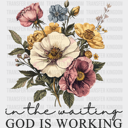 In The Waiting God Is Working Flowers - Christianity DTF Transfer Adult Unisex - S & M (10’’) / Dark Color Design (See