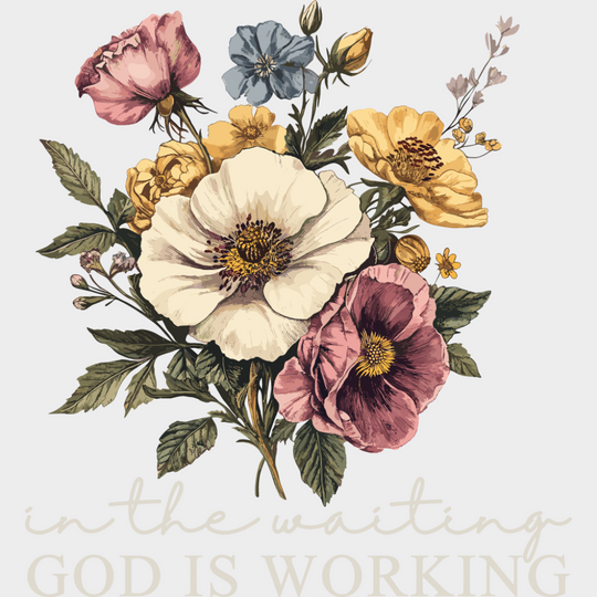In The Waiting God Is Working Flowers - Christianity DTF Transfer Adult Unisex - S & M (10’’) / Light Color Design (See