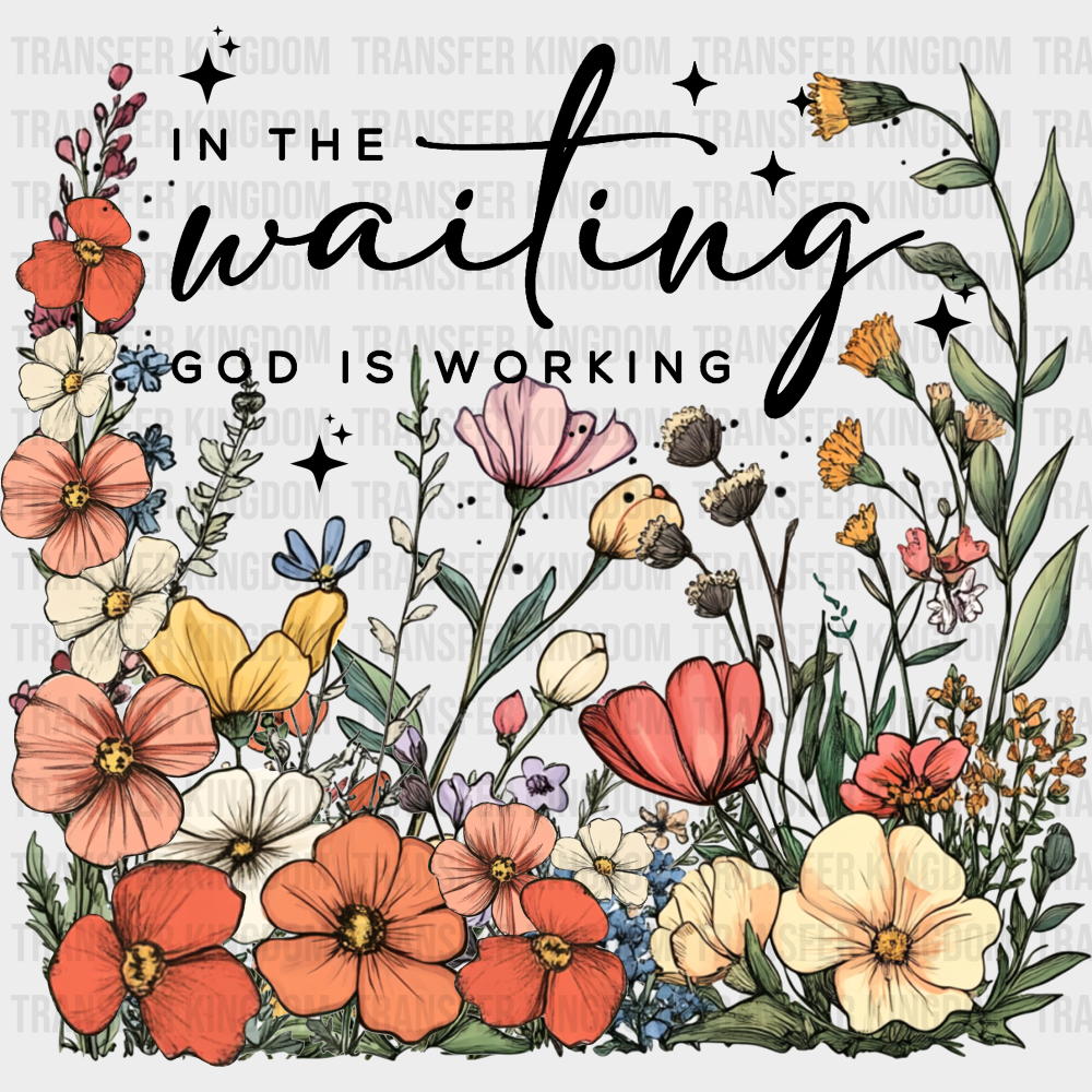 In The Waiting God Is Working Religion DTF Transfer Adult Unisex S & M (10’’) / Dark Color Design (See Imaging)