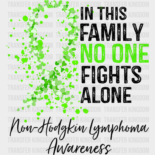 In This Family No One Fights Alone, Non-Hodgkin Lymphoma Awareness - Lymphoma DTF Transfers transfer-kingdom Dark Color Design (See Imaging)