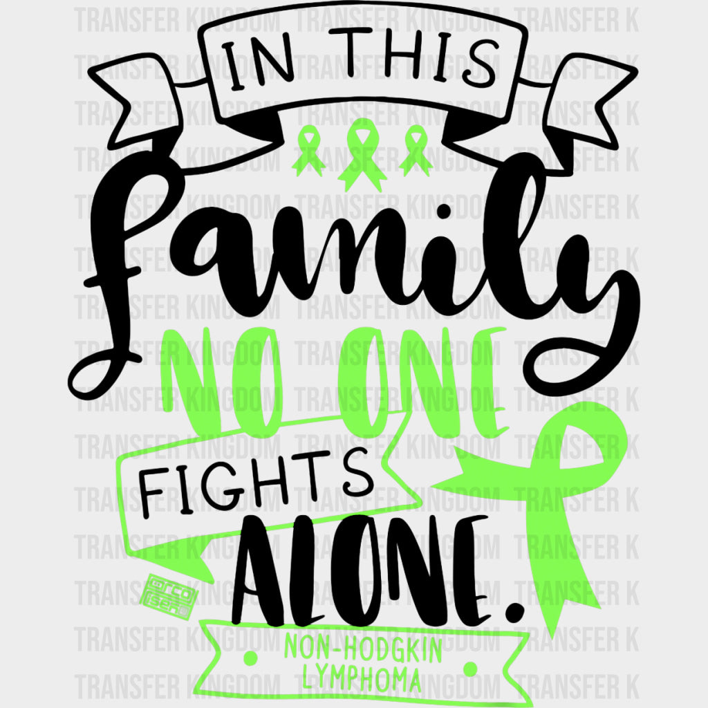 In This Family No One Fights Alone, Non-Hodgkin Lymphoma - Lymphoma DTF Transfers transfer-kingdom Dark Color Design (See Imaging)