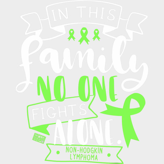In This Family No One Fights Alone, Non-Hodgkin Lymphoma - Lymphoma DTF Transfers transfer-kingdom Light Color Design (See Imaging)