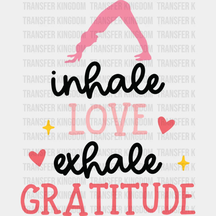 Inhale Love Exhale Gratitude - Yoga DTF Transfer