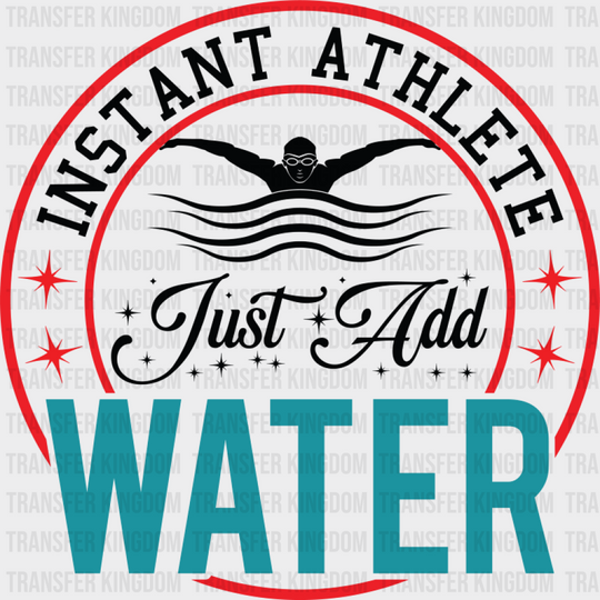Instant Athlete Just Add Water - Swimming DTF Transfer Adult Unisex - S & M (10’’) / Dark Color Design (See Imaging)