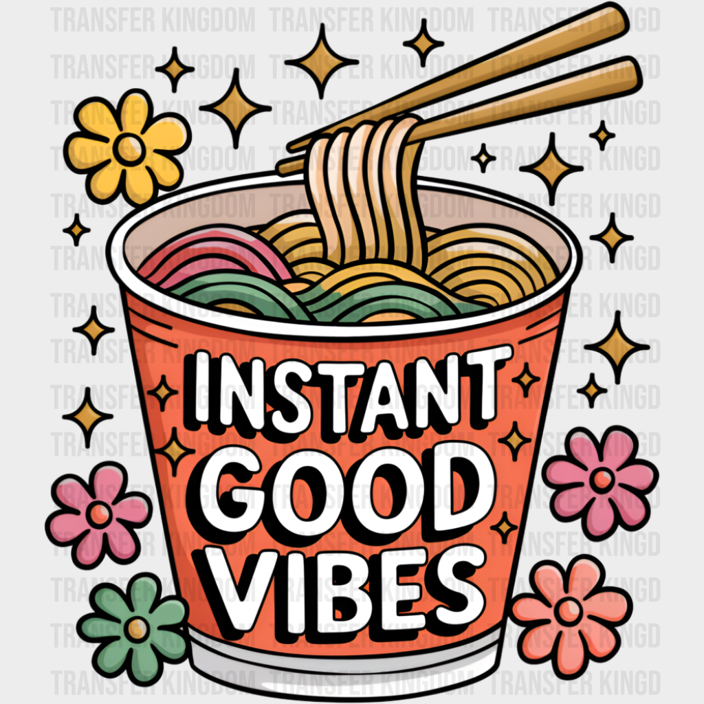Instant Good Vibes Ramen Design - Good Vibes DTF Transfer